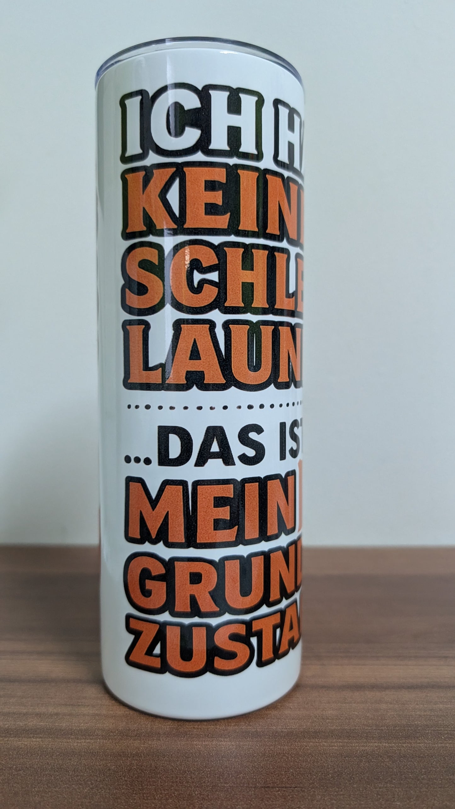 Tumblerbecher 600ml Ich habe keine schlechte Laune